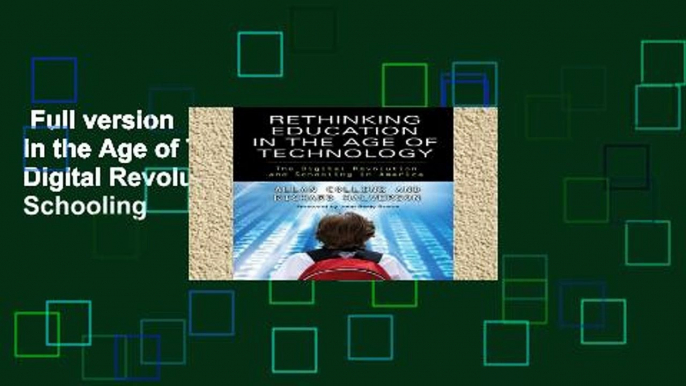 Full version  Rethinking Education in the Age of Technology: The Digital Revolution and Schooling