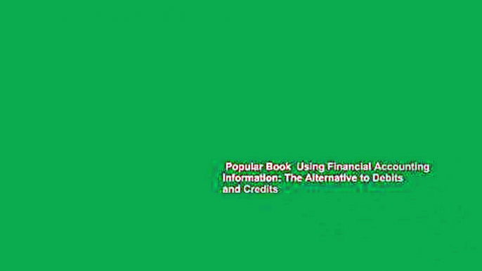 Popular Book  Using Financial Accounting Information: The Alternative to Debits and Credits