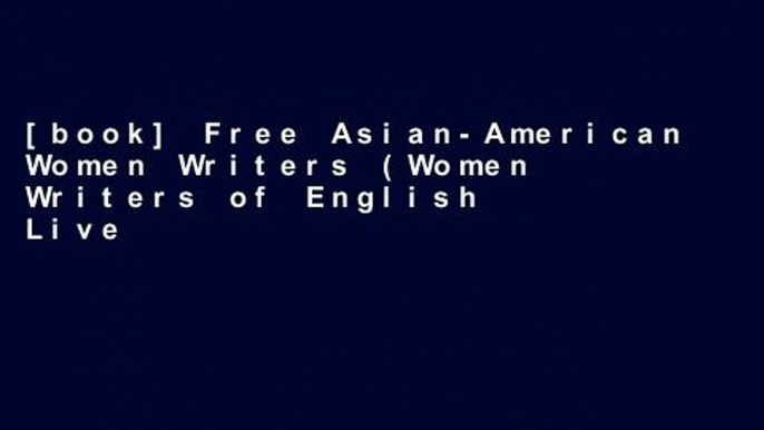 [book] Free Asian-American Women Writers (Women Writers of English Lives and Works)