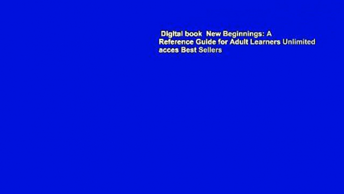 Digital book  New Beginnings: A Reference Guide for Adult Learners Unlimited acces Best Sellers