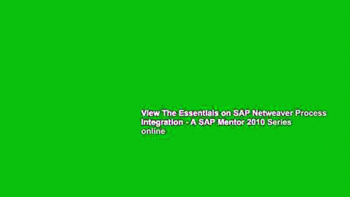 View The Essentials on SAP Netweaver Process Integration - A SAP Mentor 2010 Series online