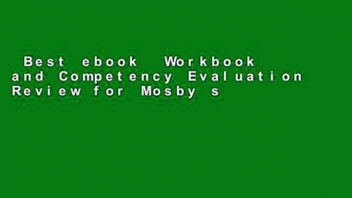 Best ebook  Workbook and Competency Evaluation Review for Mosby s Essentials for Nursing