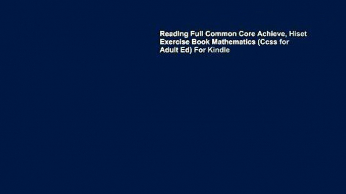 Reading Full Common Core Achieve, Hiset Exercise Book Mathematics (Ccss for Adult Ed) For Kindle