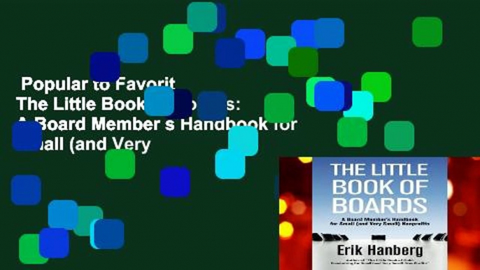 Popular to Favorit  The Little Book of Boards: A Board Member s Handbook for Small (and Very