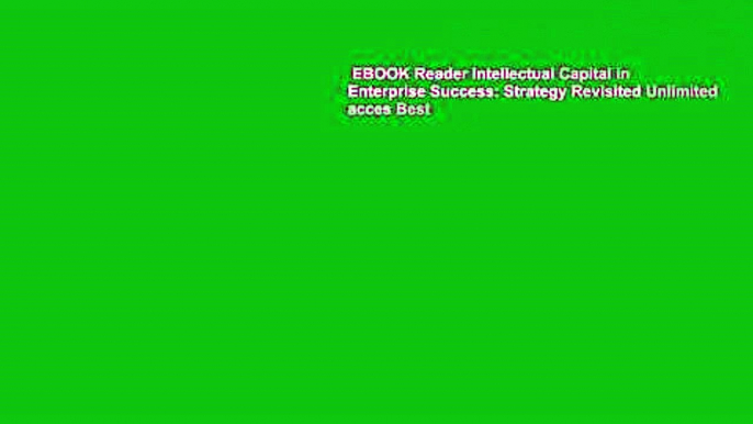 EBOOK Reader Intellectual Capital in Enterprise Success: Strategy Revisited Unlimited acces Best