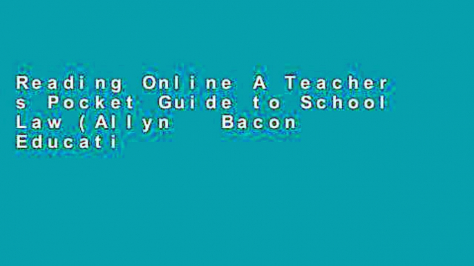 Reading Online A Teacher s Pocket Guide to School Law (Allyn   Bacon Educational Leadership) Full