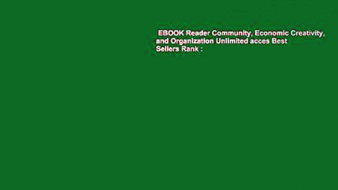 EBOOK Reader Community, Economic Creativity, and Organization Unlimited acces Best Sellers Rank :