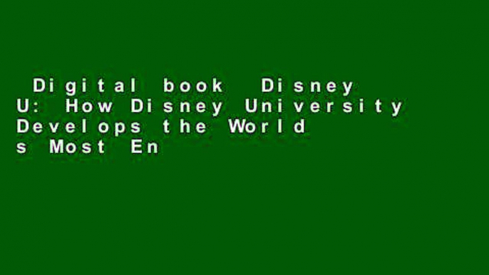 Digital book  Disney U: How Disney University Develops the World s Most Engaged, Loyal, and