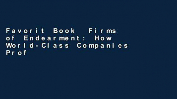 Favorit Book  Firms of Endearment: How World-Class Companies Profit from Passion and Purpose