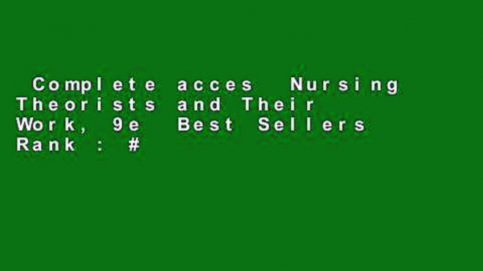 Complete acces  Nursing Theorists and Their Work, 9e  Best Sellers Rank : #3