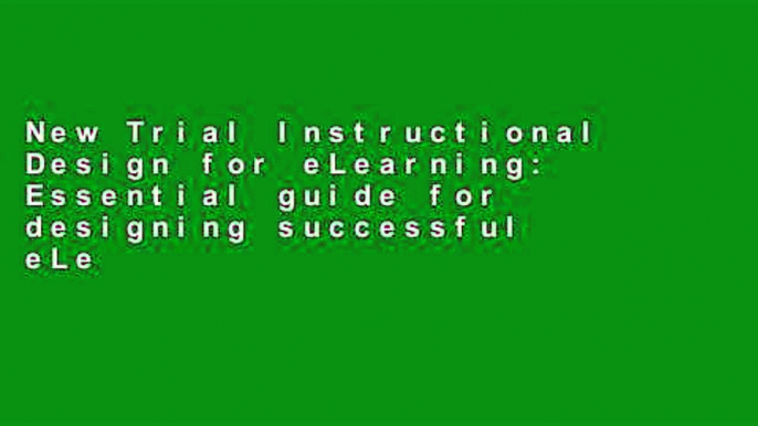 New Trial Instructional Design for eLearning: Essential guide for designing successful eLearning