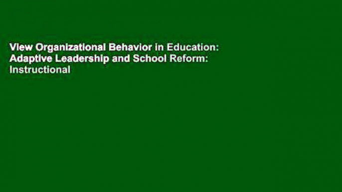 View Organizational Behavior in Education: Adaptive Leadership and School Reform: Instructional