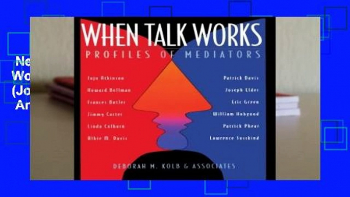 New Releases When Talk Works: Profiles of Mediators (Jossey-Bass Conflict Resolution)  Any Format