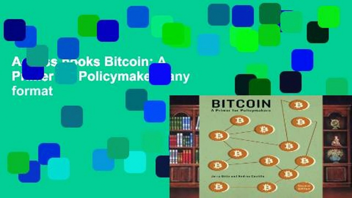 Access books Bitcoin: A Primer for Policymakers any format