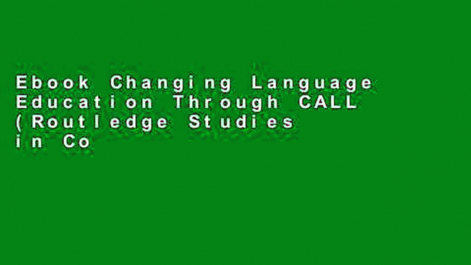 Ebook Changing Language Education Through CALL (Routledge Studies in Computer Assisted Language