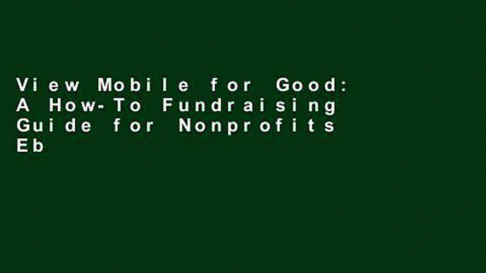 View Mobile for Good: A How-To Fundraising Guide for Nonprofits Ebook