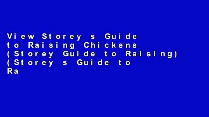 View Storey s Guide to Raising Chickens (Storey Guide to Raising) (Storey s Guide to Raising