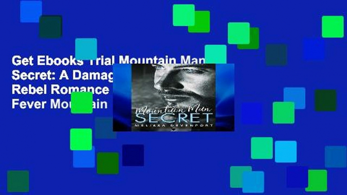 Get Ebooks Trial Mountain Man Secret: A Damaged Mountain Man Rebel Romance (Back On Fever Mountain