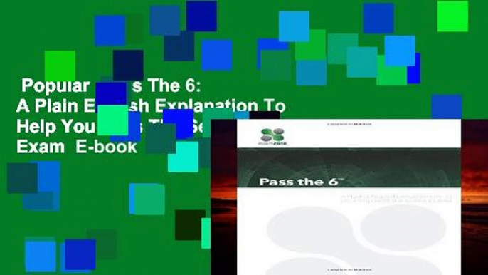 Popular  Pass The 6: A Plain English Explanation To Help You Pass The Series 6 Exam  E-book