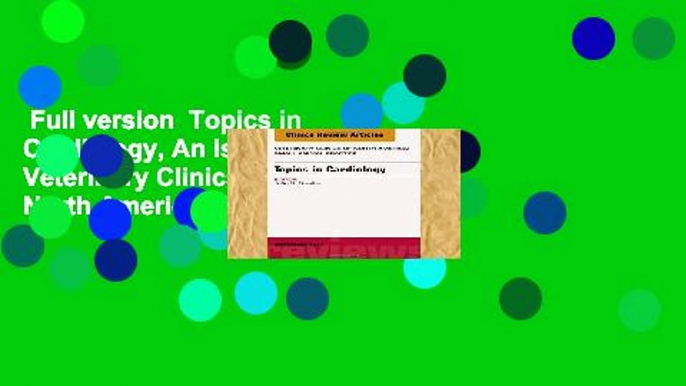 Full version  Topics in Cardiology, An Issue of Veterinary Clinics of North America: Small Animal