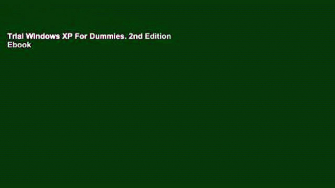 Trial Windows XP For Dummies. 2nd Edition Ebook