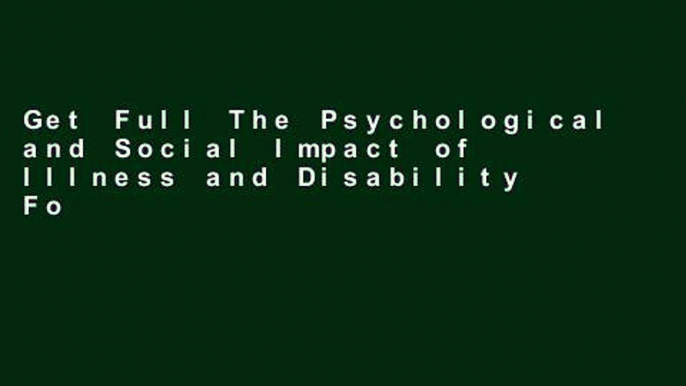 Get Full The Psychological and Social Impact of Illness and Disability For Kindle