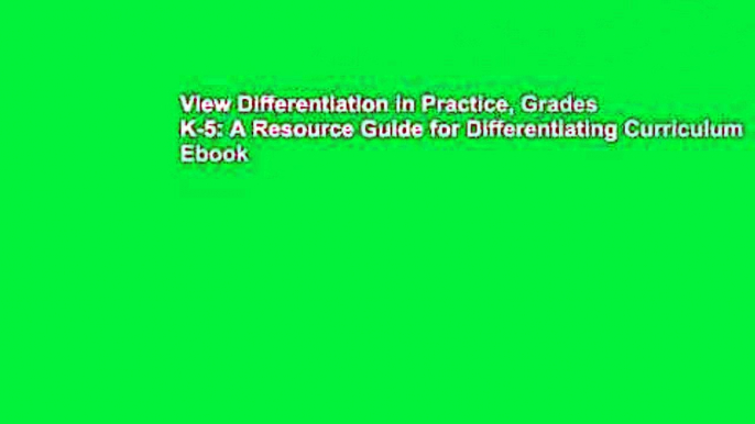 View Differentiation in Practice, Grades K-5: A Resource Guide for Differentiating Curriculum Ebook