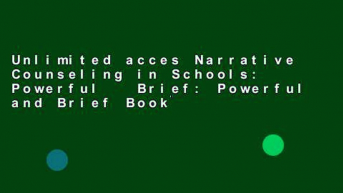 Unlimited acces Narrative Counseling in Schools: Powerful   Brief: Powerful and Brief Book