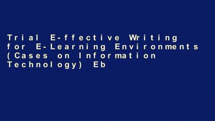 Trial E-ffective Writing for E-Learning Environments (Cases on Information Technology) Ebook