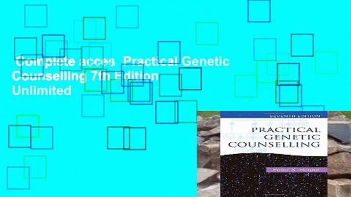 Complete acces  Practical Genetic Counselling 7th Edition  Unlimited