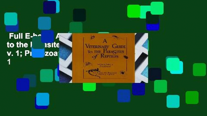 Full E-book  A Veterinary Guide to the Parasites of Reptiles v. 1; Protozoa: Protozoa v. 1