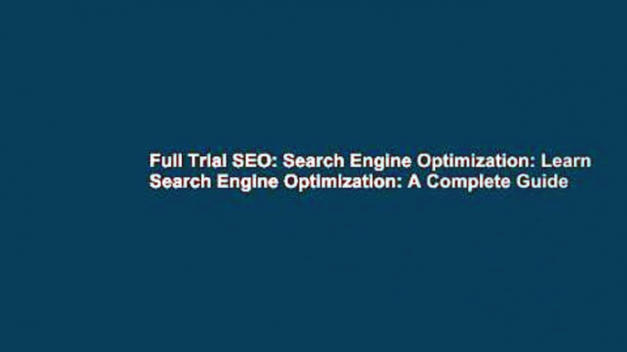 Full Trial SEO: Search Engine Optimization: Learn Search Engine Optimization: A Complete Guide