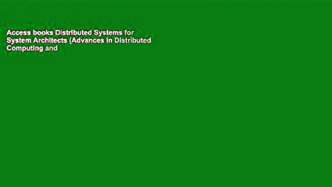 Access books Distributed Systems for System Architects (Advances in Distributed Computing and