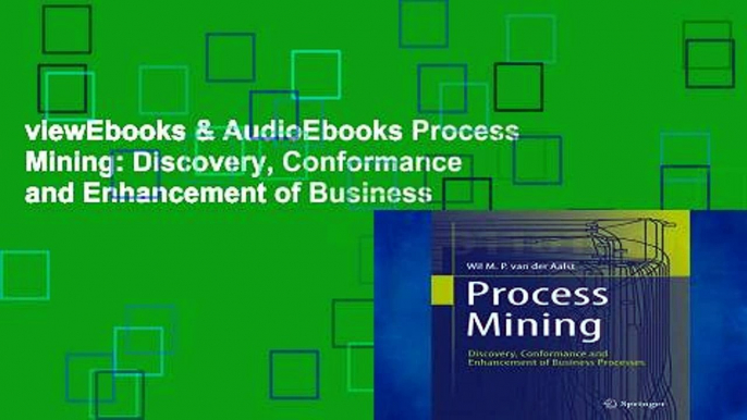 viewEbooks & AudioEbooks Process Mining: Discovery, Conformance and Enhancement of Business