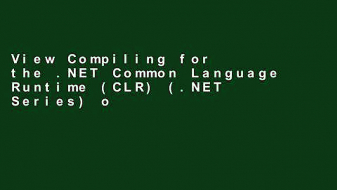 View Compiling for the .NET Common Language Runtime (CLR) (.NET Series) online