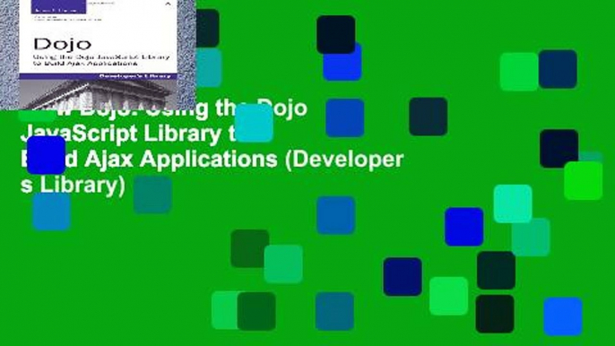 View Dojo: Using the Dojo JavaScript Library to Build Ajax Applications (Developer s Library)
