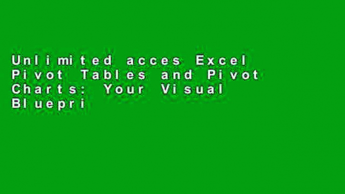 Unlimited acces Excel Pivot Tables and Pivot Charts: Your Visual Blueprint for Creating Dynamic