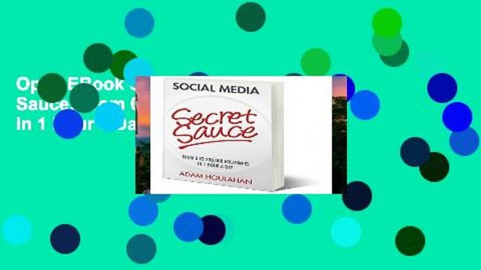 Open EBook Social Media Secret Sauce: From 0 to 200,000 Followers in 1 Hour a Day online