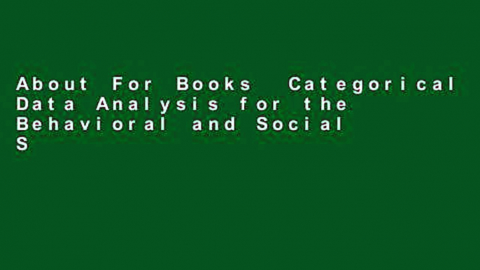 About For Books  Categorical Data Analysis for the Behavioral and Social Sciences Complete