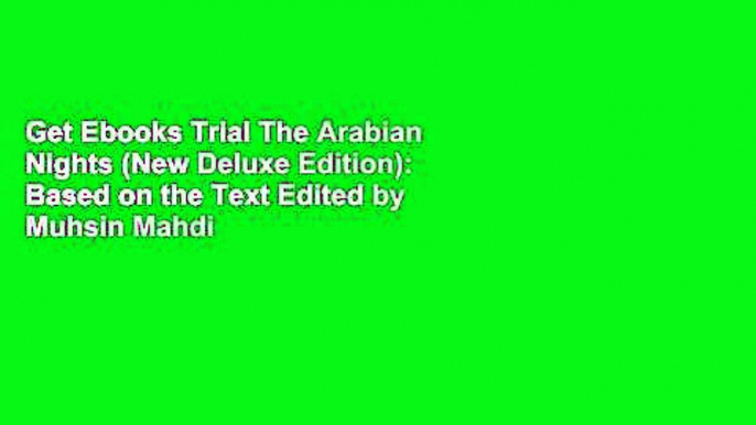 Get Ebooks Trial The Arabian Nights (New Deluxe Edition): Based on the Text Edited by Muhsin Mahdi