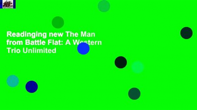 Readinging new The Man from Battle Flat: A Western Trio Unlimited