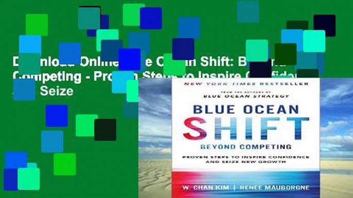 D0wnload Online Blue Ocean Shift: Beyond Competing - Proven Steps to Inspire Confidence and Seize