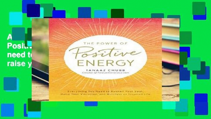 AudioEbooks The Power of Positive Energy: Everything you need to awaken your soul, raise your