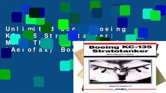 Unlimited acces Boeing KC-135 Stratotanker: More Than Just a Tanker (Aerofax) Book