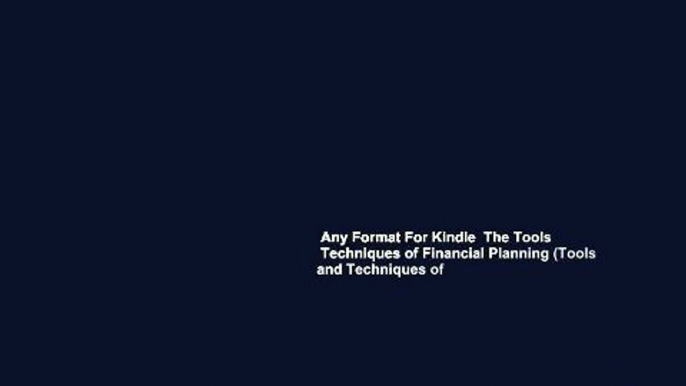 Any Format For Kindle  The Tools   Techniques of Financial Planning (Tools and Techniques of