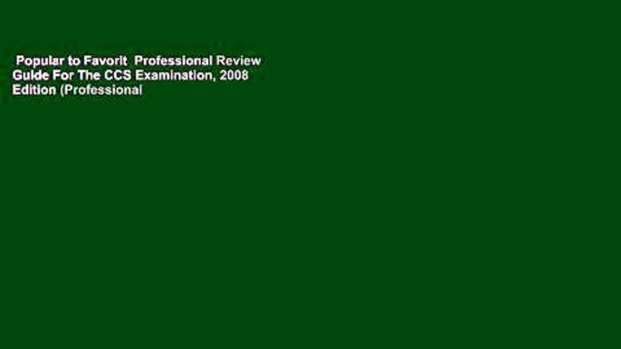 Popular to Favorit  Professional Review Guide For The CCS Examination, 2008 Edition (Professional