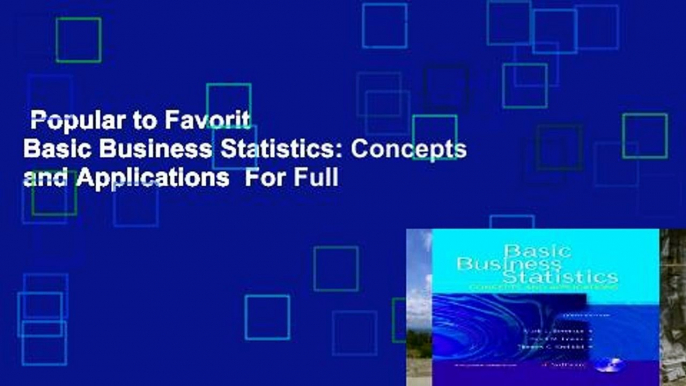 Popular to Favorit  Basic Business Statistics: Concepts and Applications  For Full