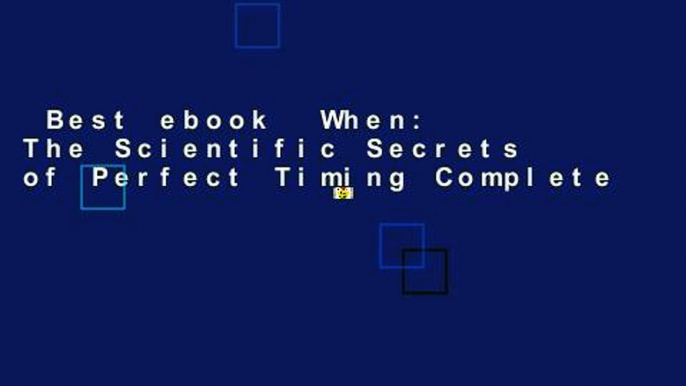 Best ebook  When: The Scientific Secrets of Perfect Timing Complete