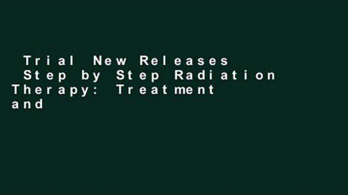 Trial New Releases  Step by Step Radiation Therapy: Treatment and Planning  Best Sellers Rank : #5