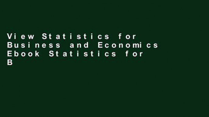 View Statistics for Business and Economics Ebook Statistics for Business and Economics Ebook